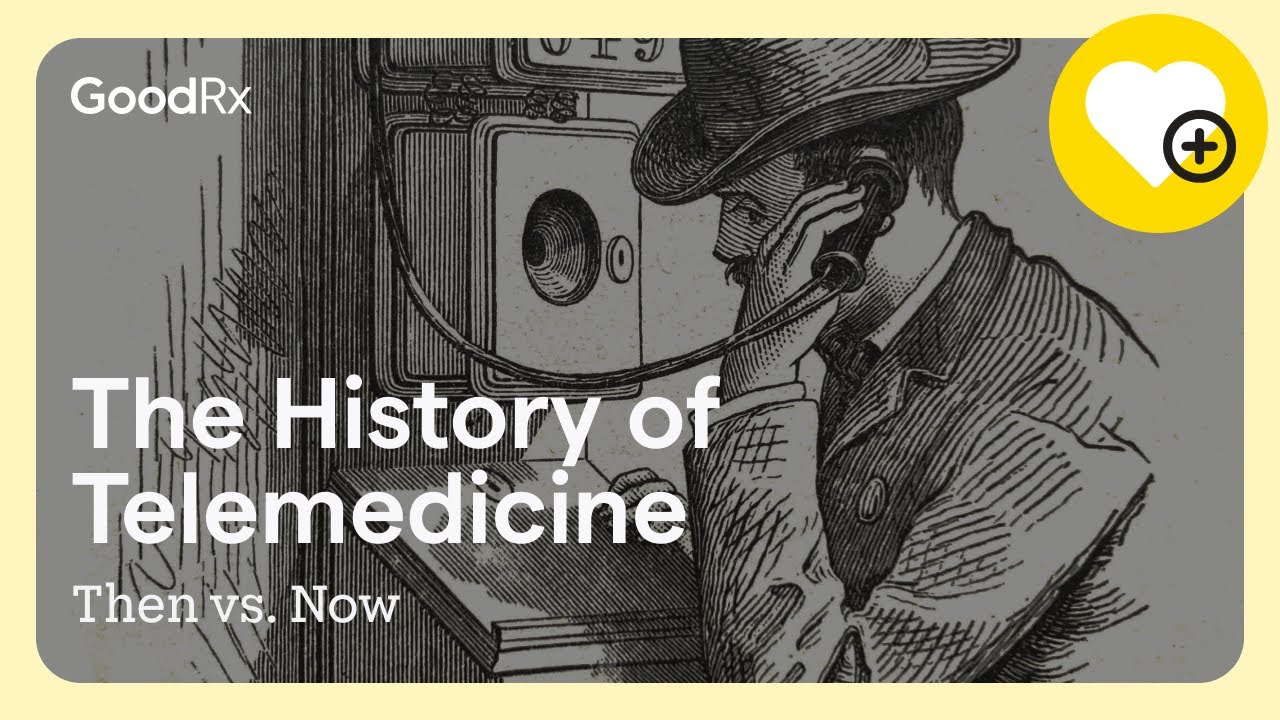 The History of Telemedicine | Then vs. Now | GoodRx