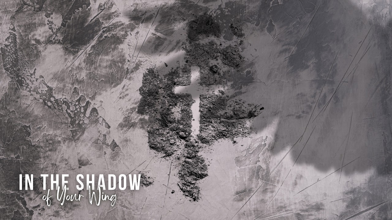 Ash Wednesday: In The Shadow Of Your Wing | Jim Smith | Village Church