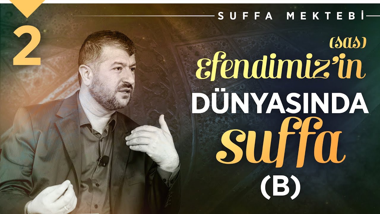 Efendimiz'in (sas) Dünyasında Suffa (B) | Muhammed Emin Yıldırım (2. Ders)