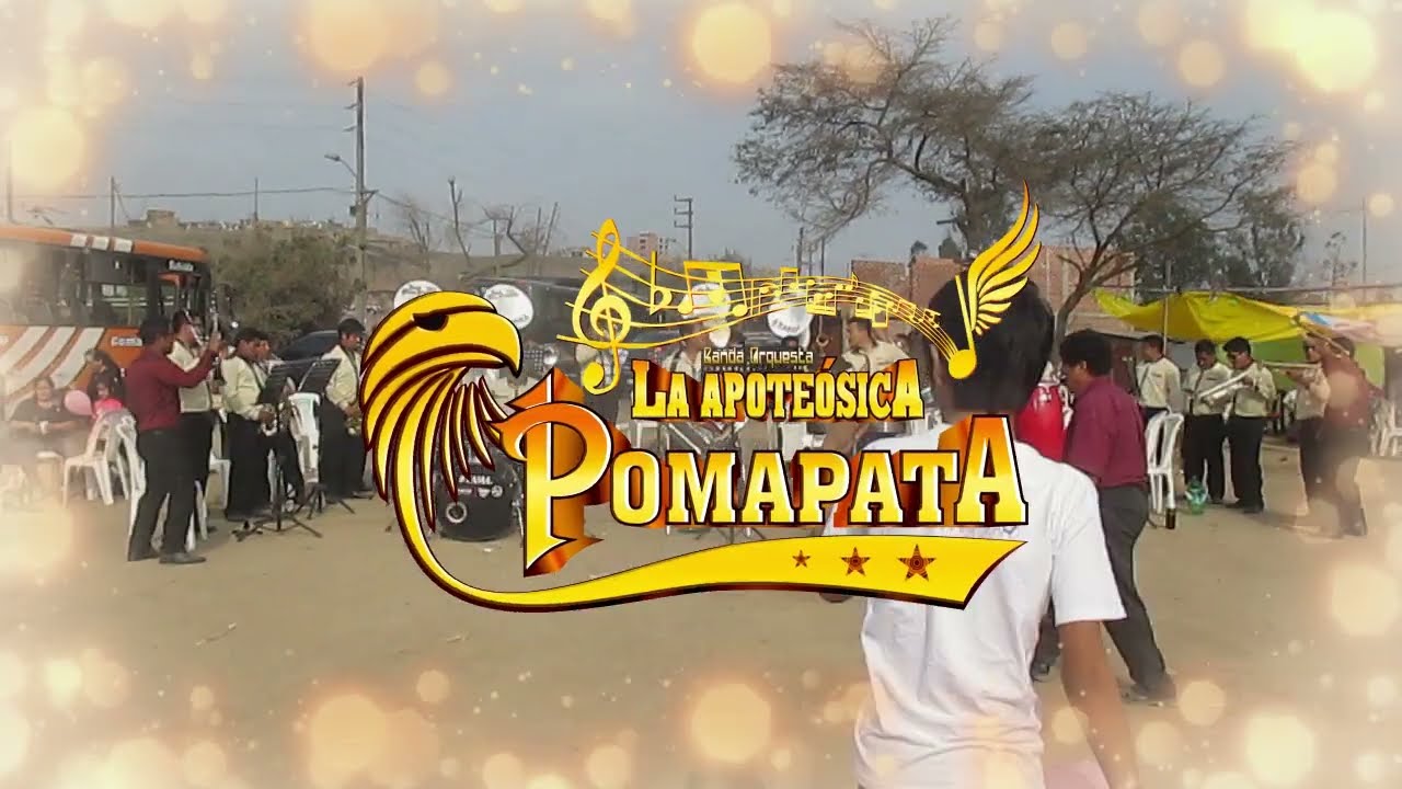LA APOTEÓSICA POMAPATA - HUAYNOS QUE NUNCA PASARÁN DE MODA