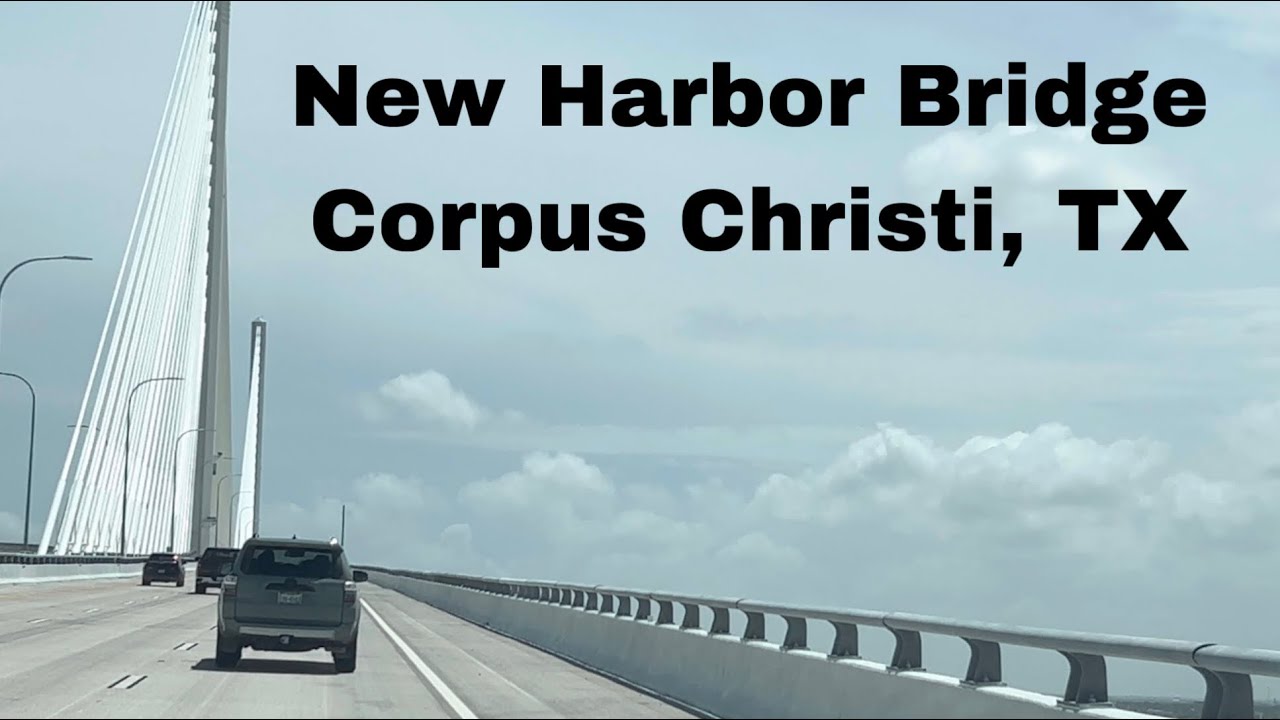 First drive across the New harbor bridge in Corpus Christi TX