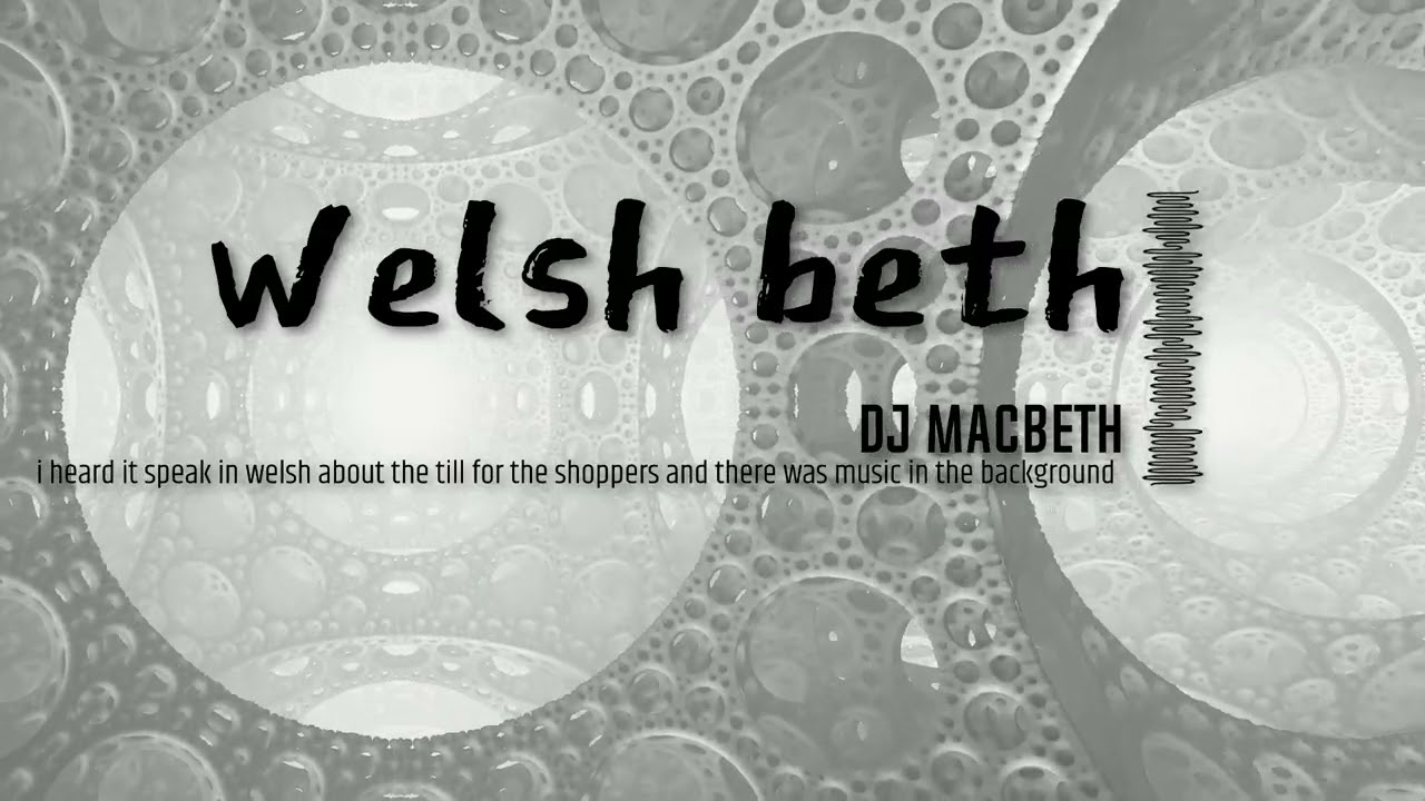 DJ Macbeth-welsh beth
