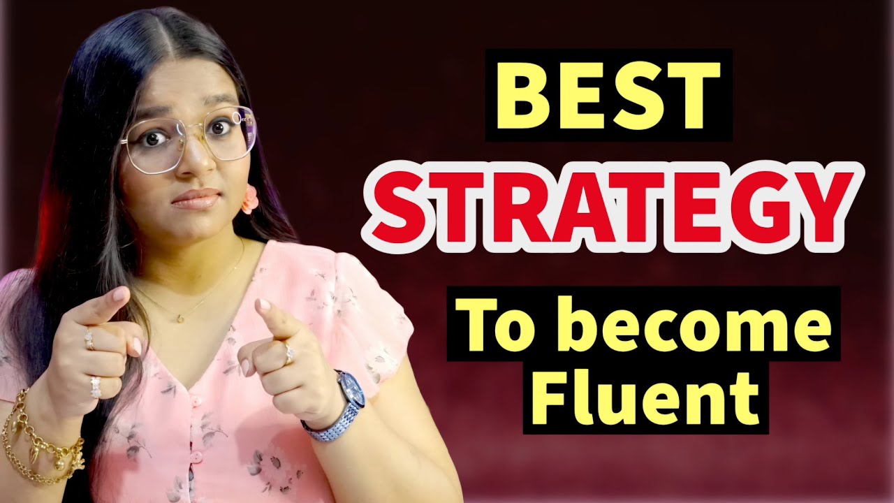 The Perfect STRATEGY To Become Fluent in English Fast