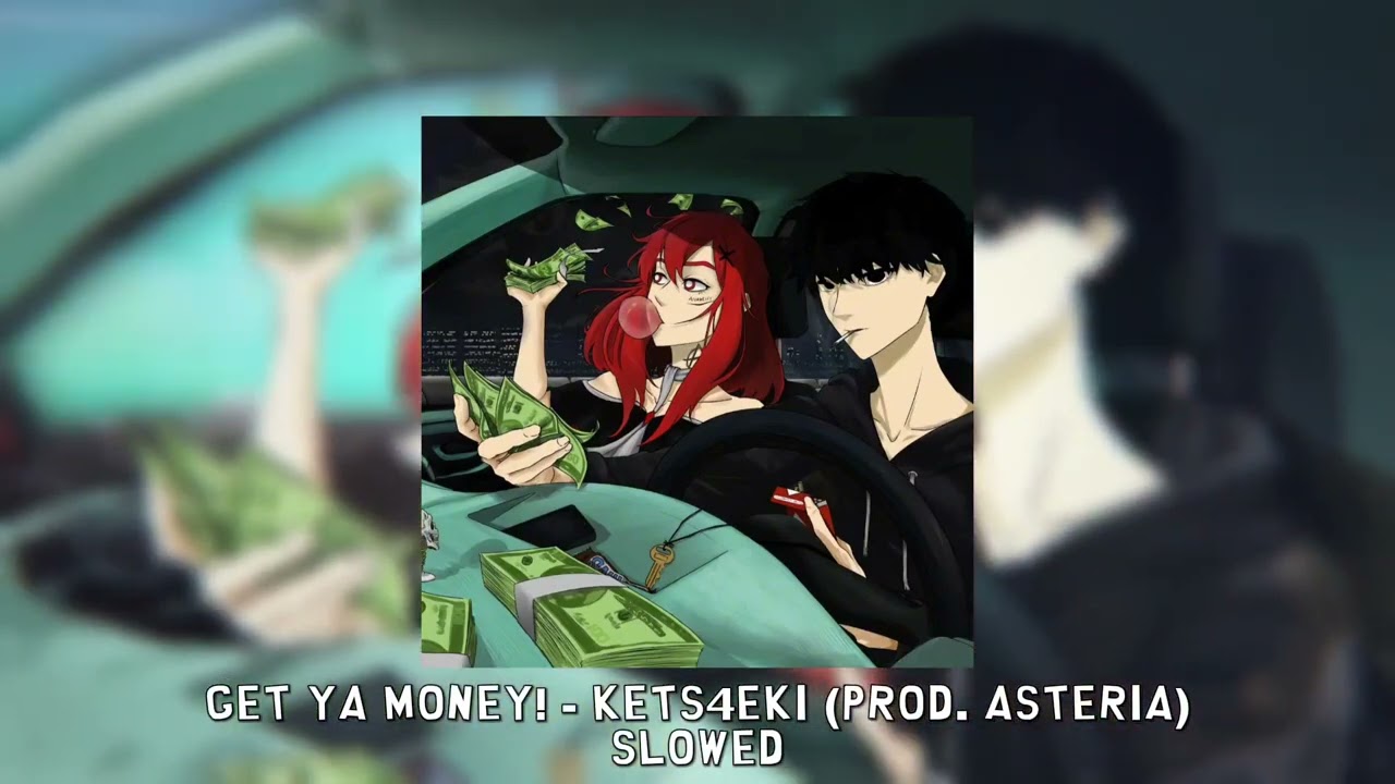 get ya money! - kets4eki (prod. asteria) [slowed]