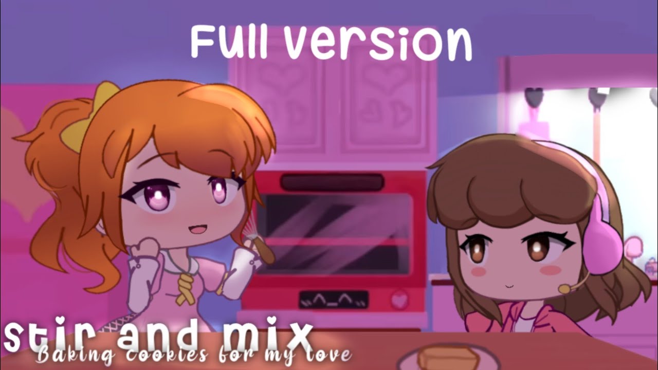 (Full version) Stir and mix  Vs. Jamtine & Scratchin' Melodii | Baking cookies for my love I Gacha