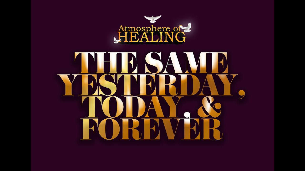 The God of Yesterday, Today and Forever