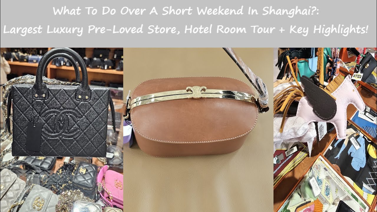 Sept 2023: Shanghai Biggest Pre-loved Luxury Warehouse, JW Marriott Marquis, Famed HK Dim Sum!