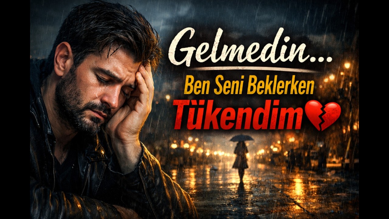 Gelmedin… Ben Seni Beklerken Tükendim 💔 | Duygusal Türkçe Aşk Şarkısı