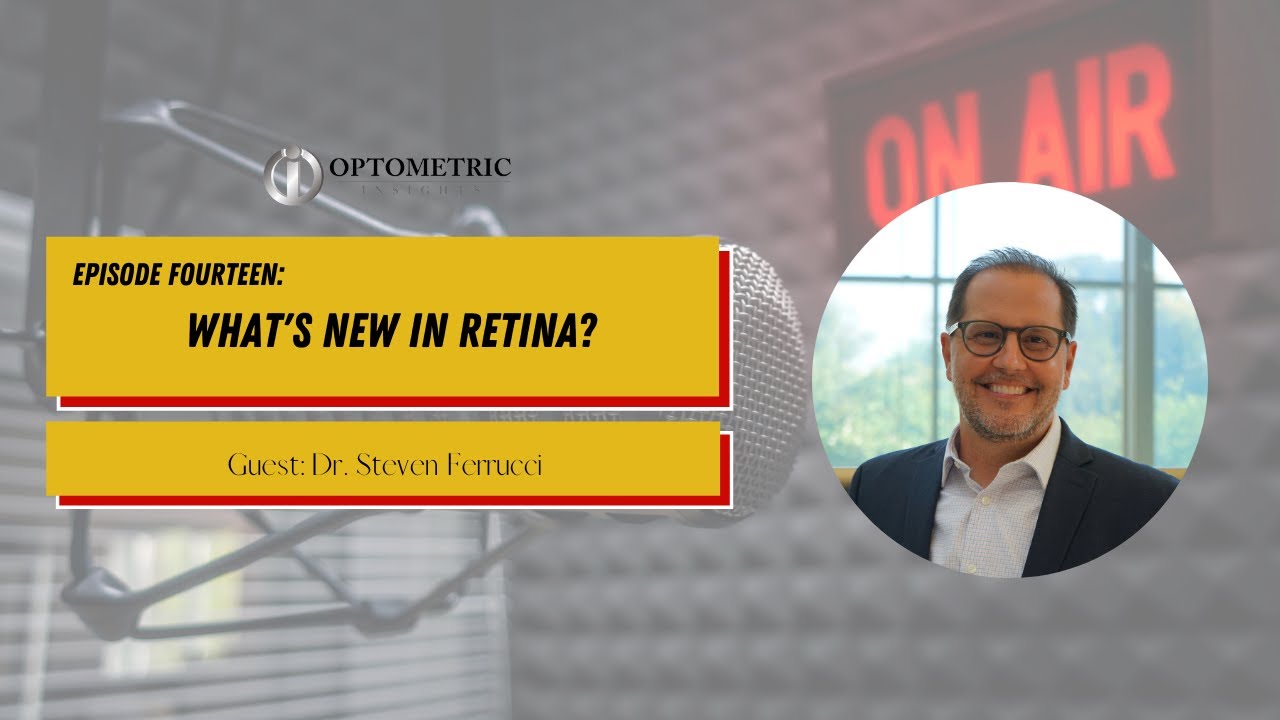 #14 The OI Show | What's New in Retina with Dr. Steven Ferrucci | Optometric Insights