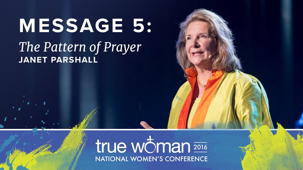True Woman '16: Janet Parshall—The Pattern of Prayer