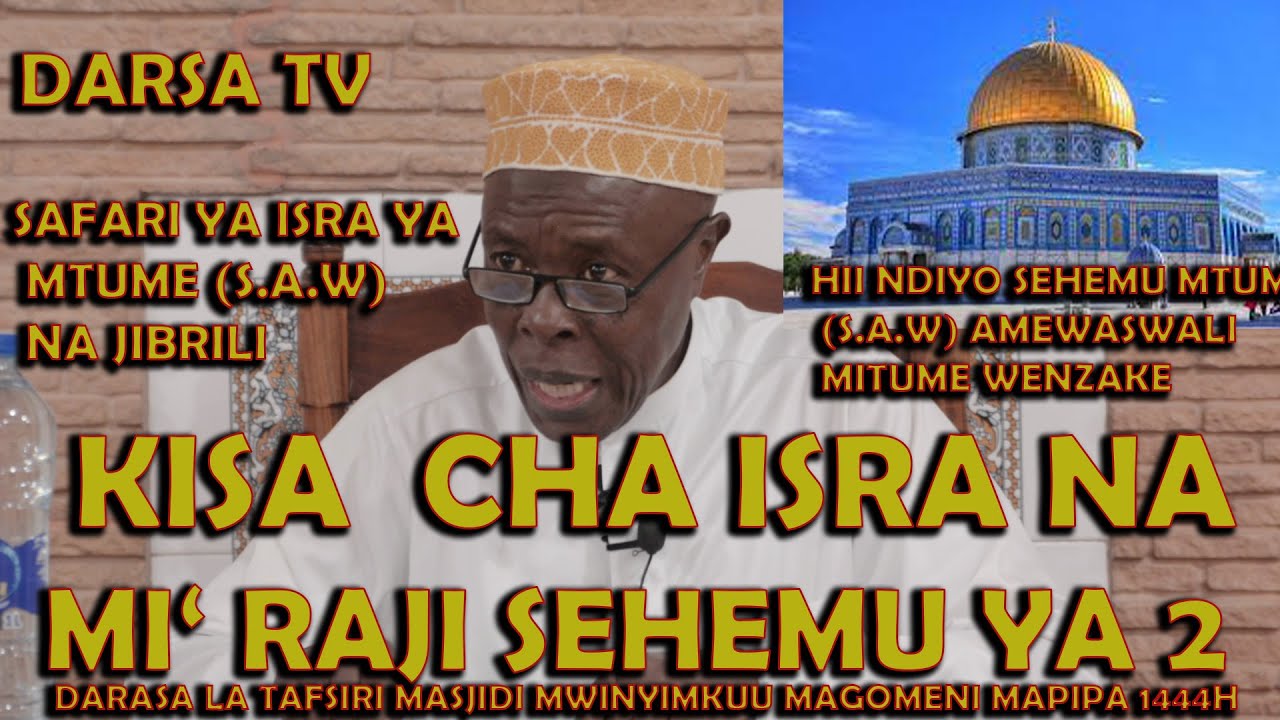 Kisa Cha Isra Na Miraji Sehemu Ya 2/SafariYa Isra Ya Mtume(S.A.W) Na Jibril/Sheikh Hashimu Rusaganya