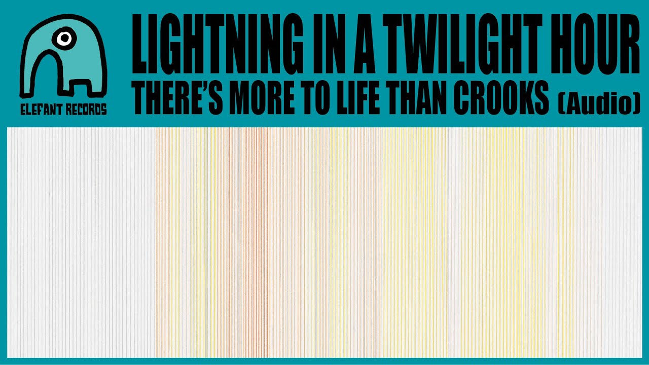 LIGHTNING IN A TWILIGHT HOUR - There's More To Life Than Crooks [Audio]
