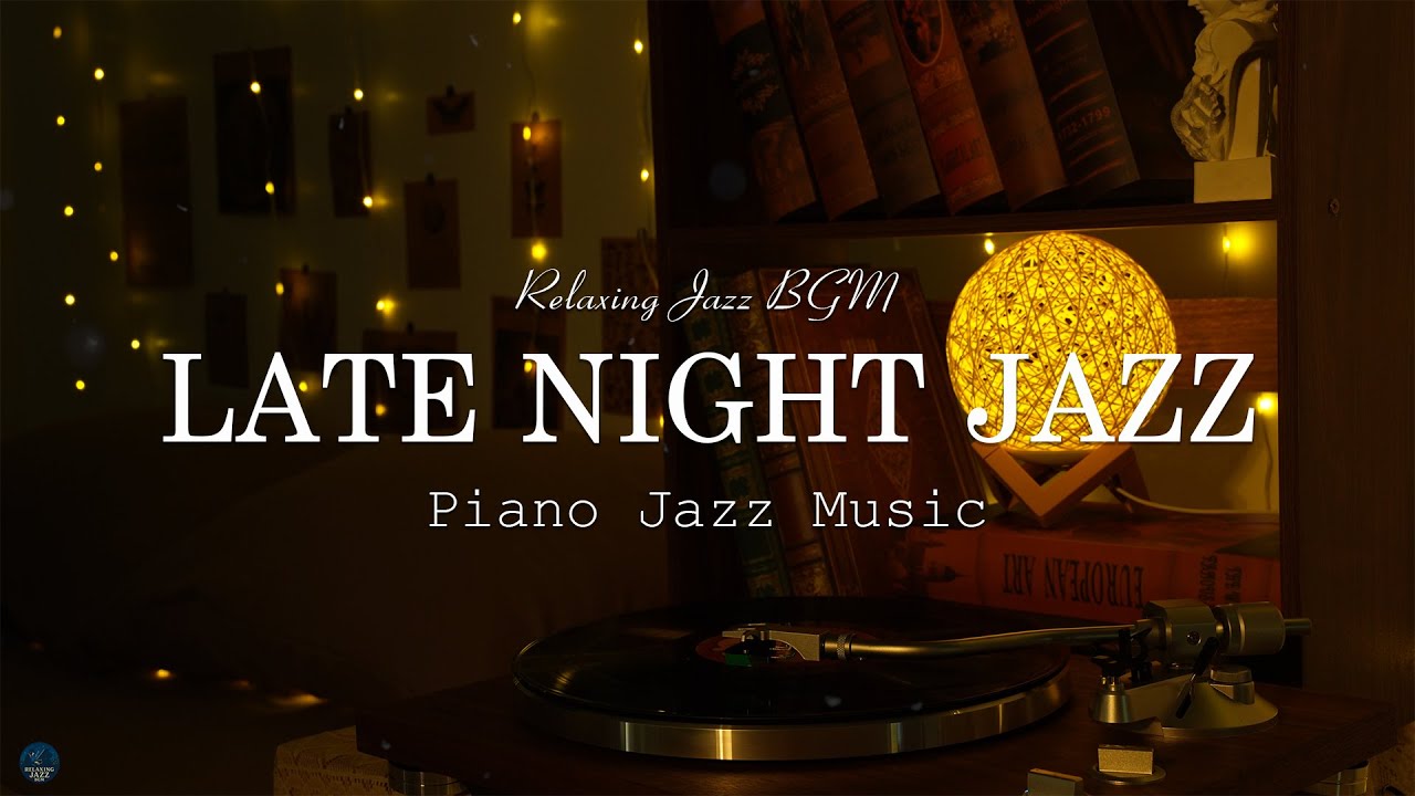Late Night Jazz - Smooth Jazz Instrumental Music - Relaxing Tender Piano Jazz Music for Deep Sleep