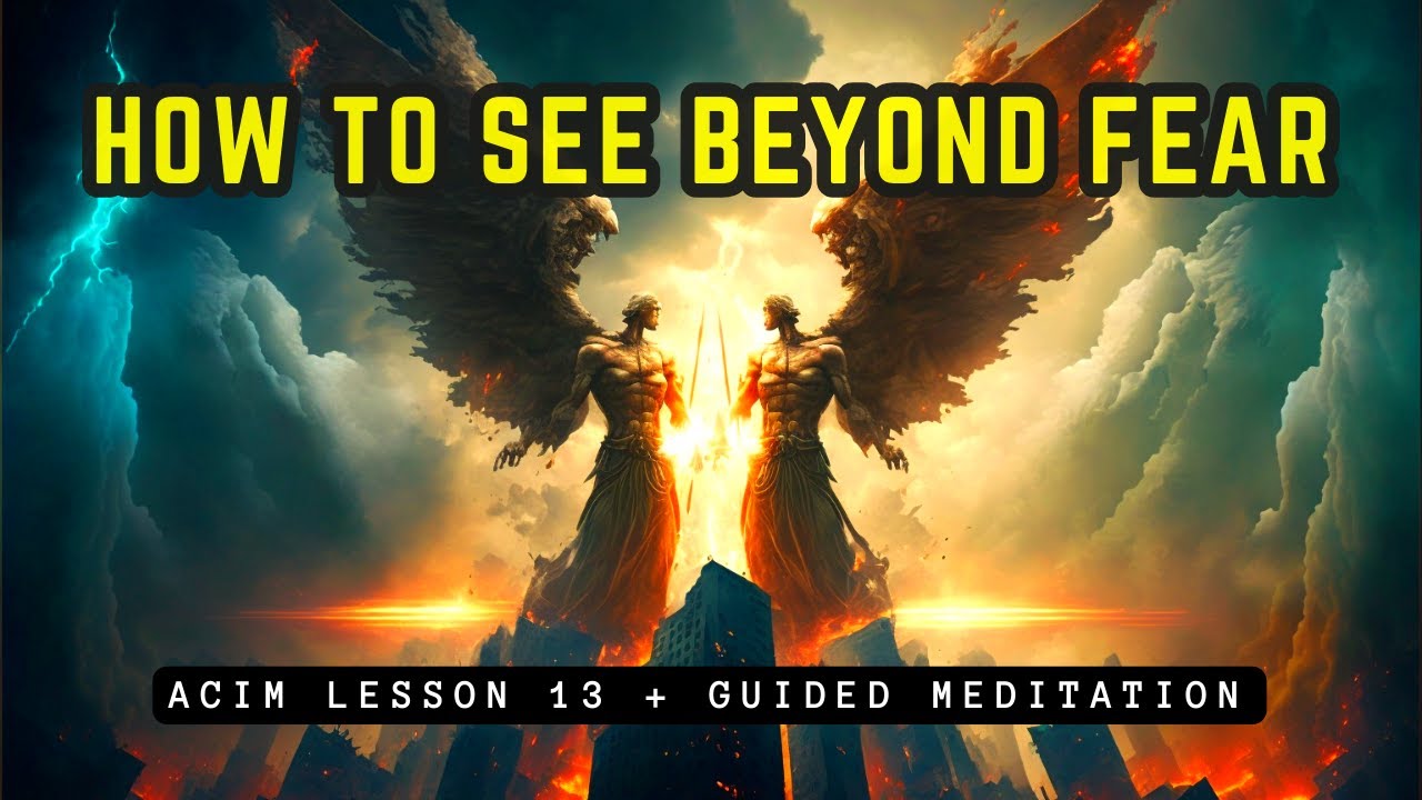 How to See Through the Matrix of Fear // ACIM Lesson 13