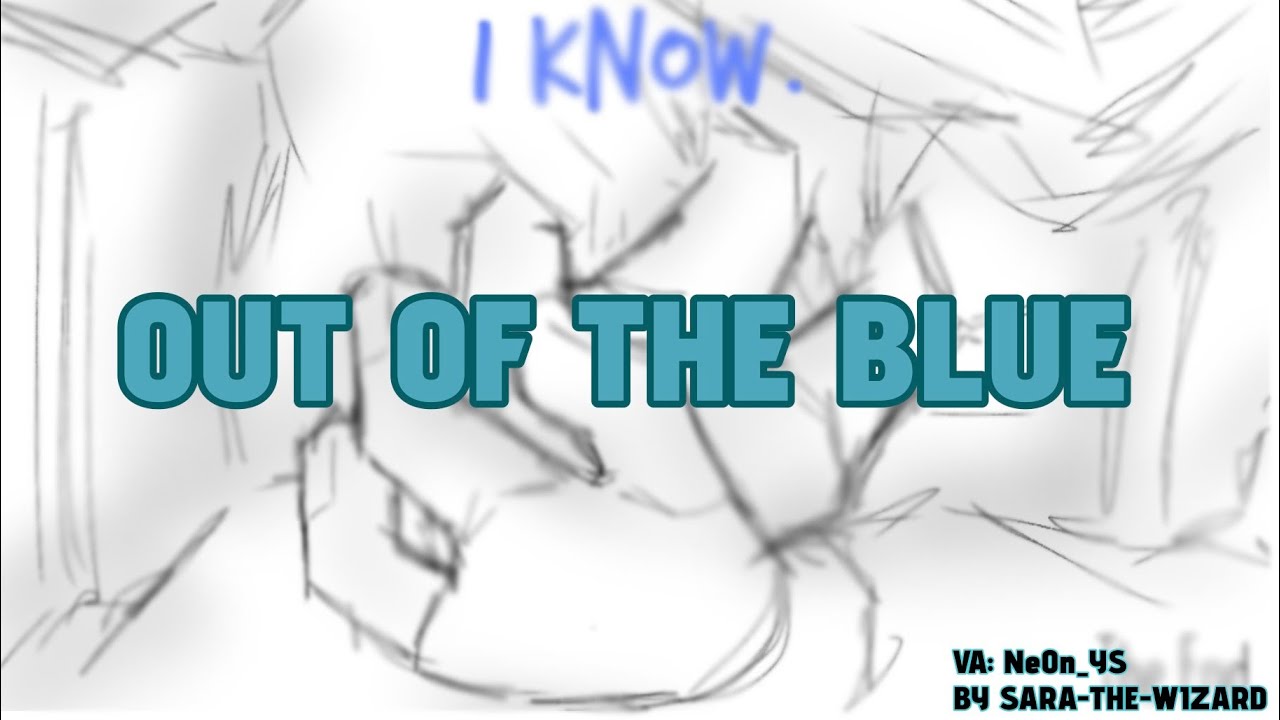 “Out of the blue” || Comic Dub || By: Sara-The-Wizard