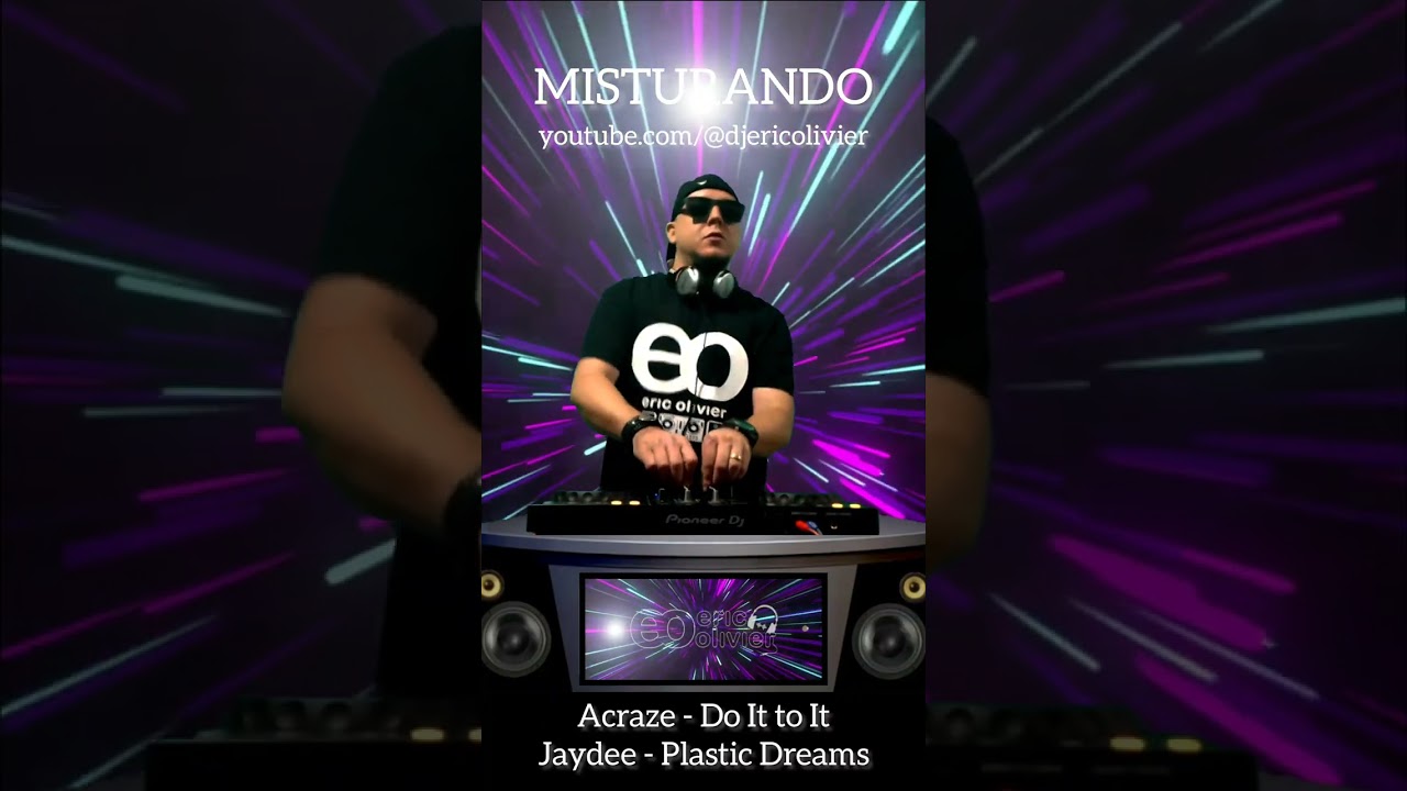 ACRAZE - Do It To It (feat. Cherish), Jaydee - Plastic Dreams #shorts MISTURANDO by DJ ERIC OLIVIER