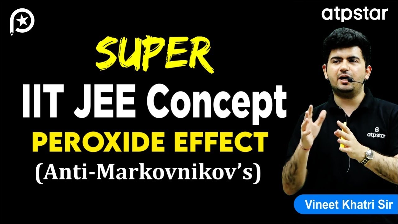 Peroxide Effect in Hindi- Super IIT JEE Concept | Vineet Khatr Sir | ATP STAR Kota