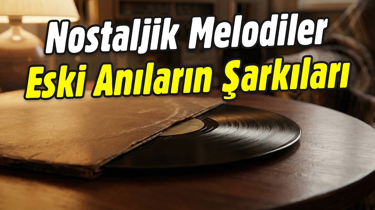 Nostaljik Melodiler 🎵 Eski Anıların Şarkıları | 5 Nostaljik Şarkı