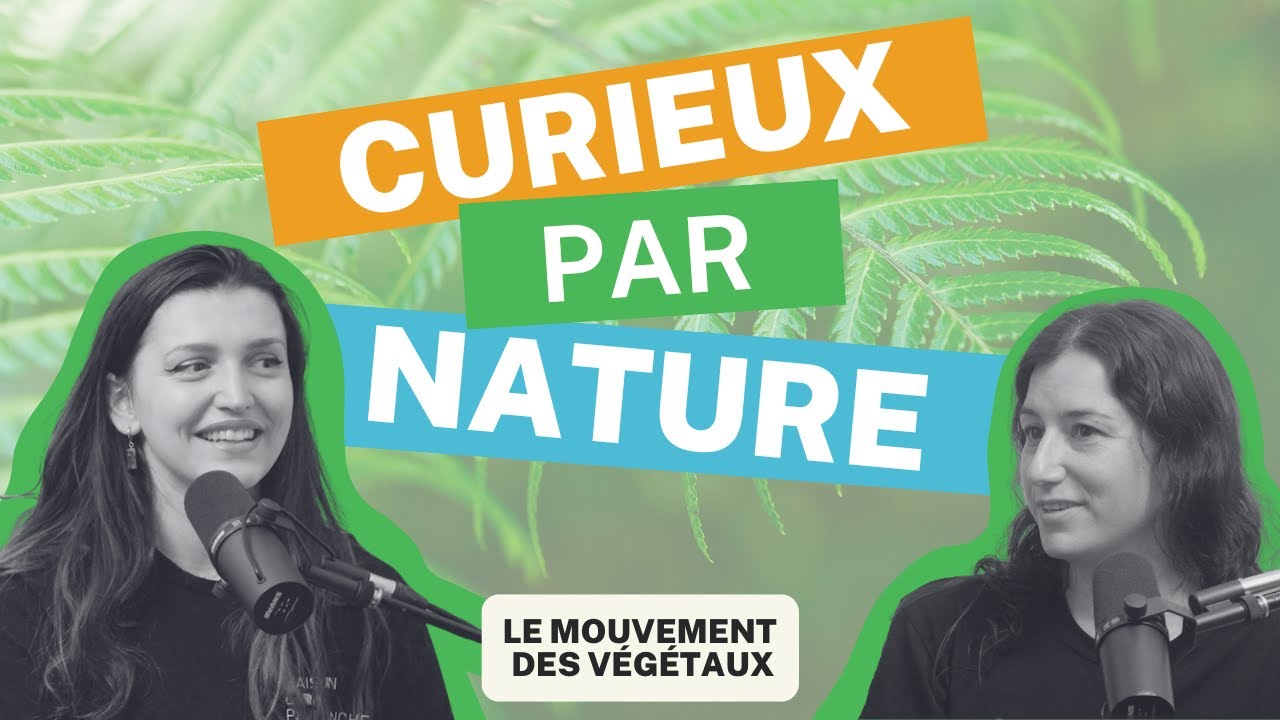 Curieux par Nature- Épisode 7: Le mouvement des végétaux