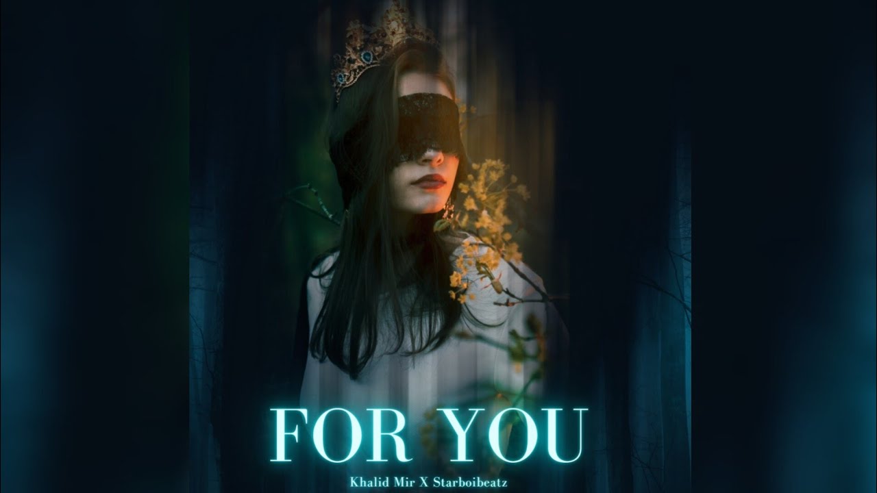 FOR YOU - Khalid Mir | Official Music Audio (Prod. by @starboibeatz )