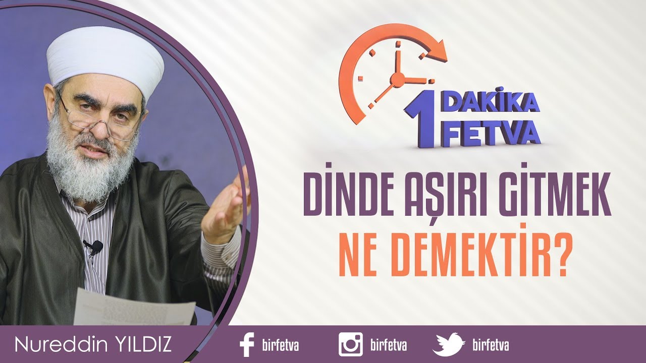 Dinde aşırı gitmek ne demektir? / Birfetva