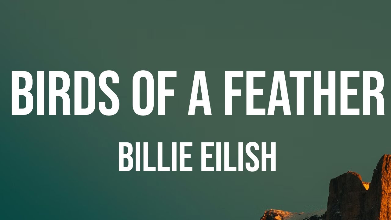 Billie Eilish - BIRDS OF A FEATHER (Lyrics)