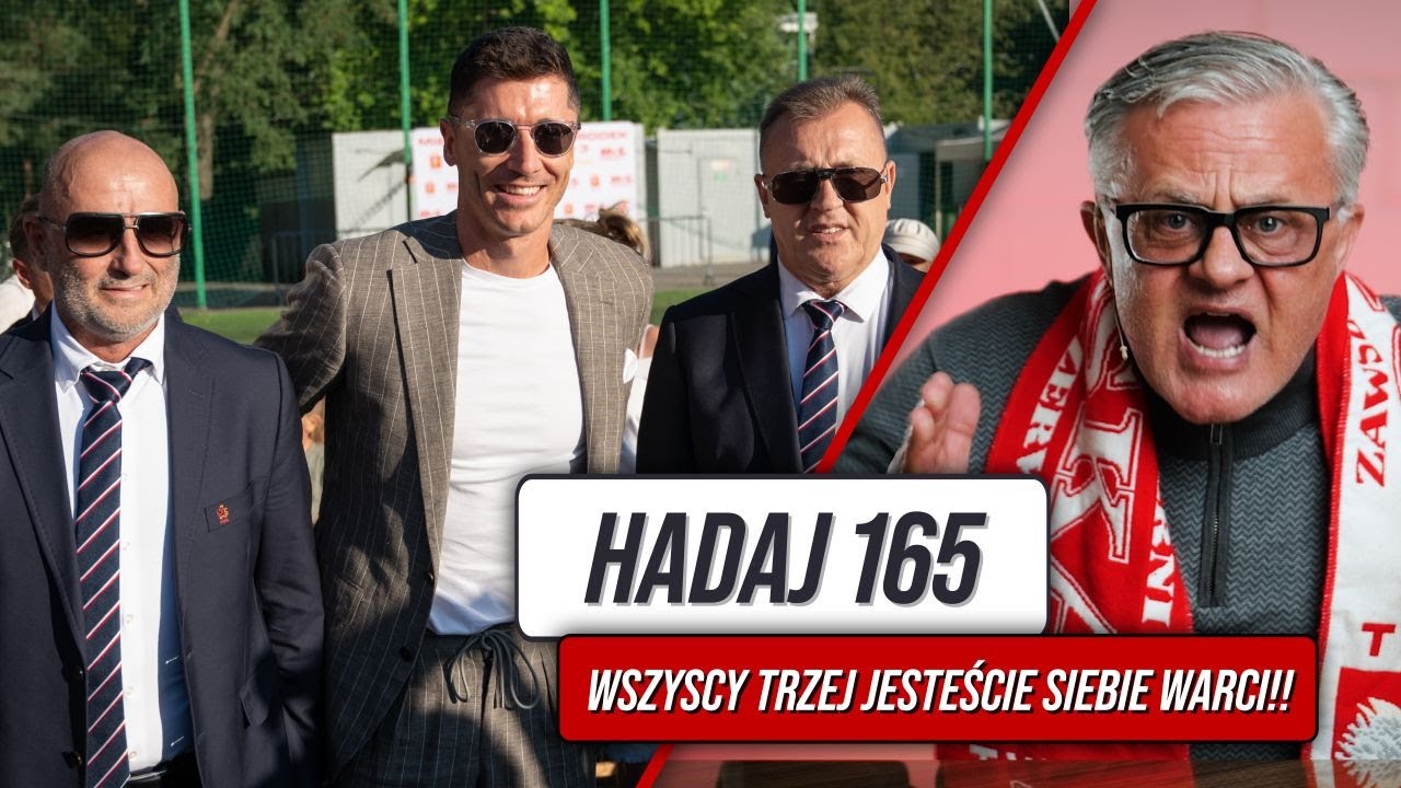HADAJ 165 - KULESZA, PROBIERZ, LEWANDOWSKI - POLSKA PIŁKA TO SYF!!!
