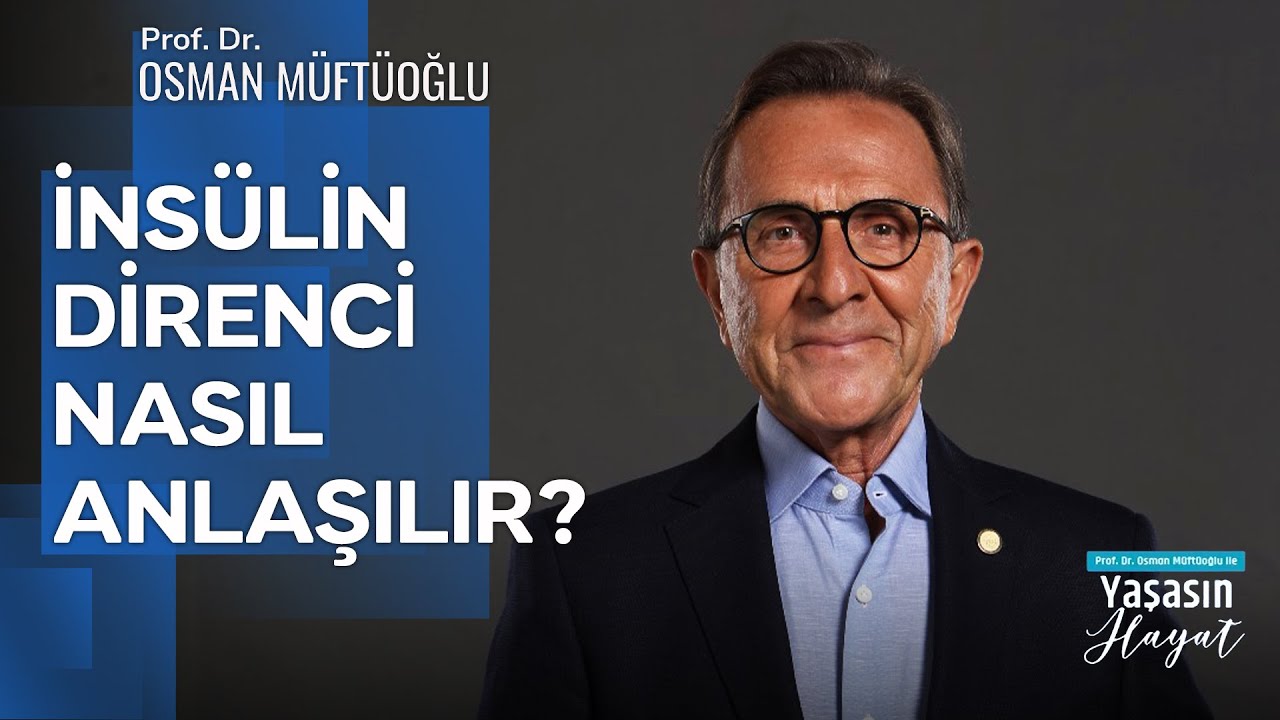 İnsülin Direnci Nedir? Belirtileri ve Tedavi Yöntemleri Nelerdir? | Prof. Dr. Osman Müftüoğlu