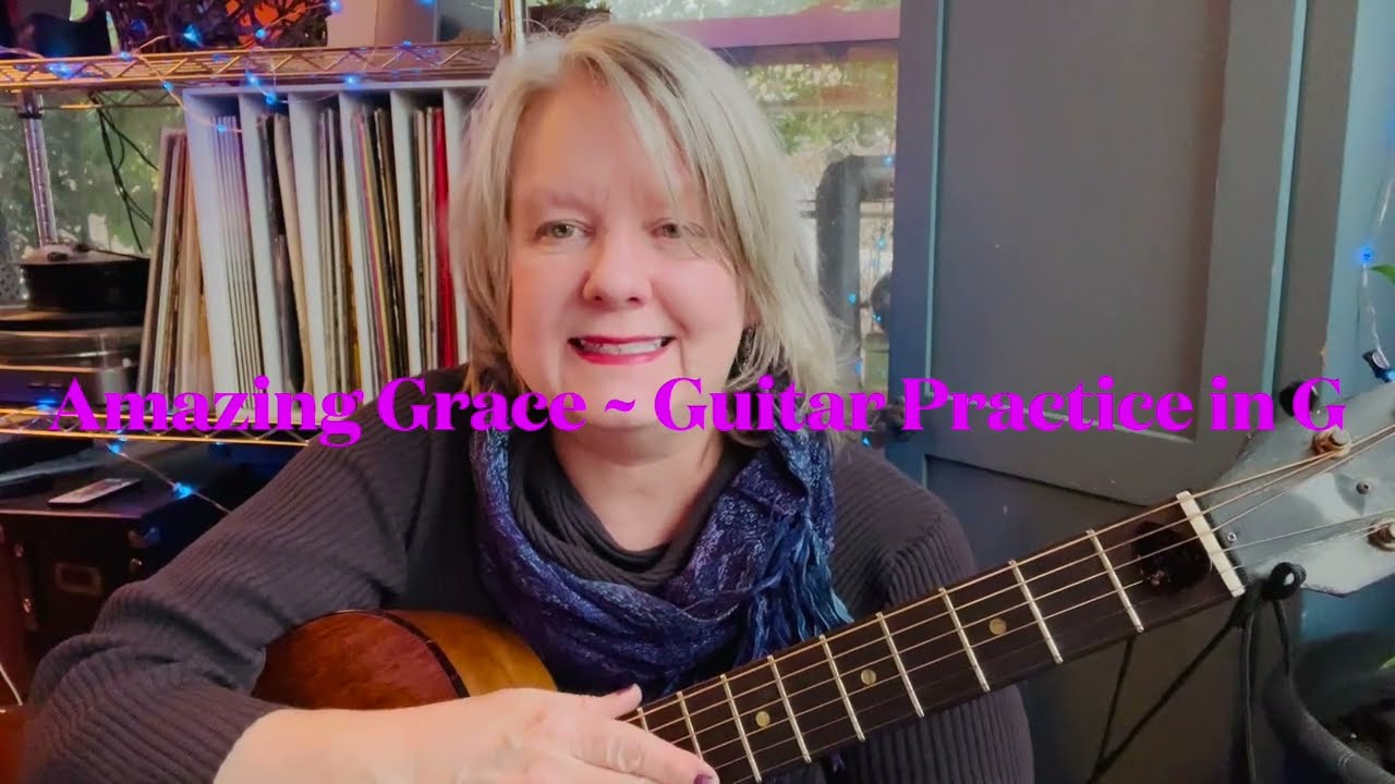 Amazing Grace ~ Guitar Practice in G