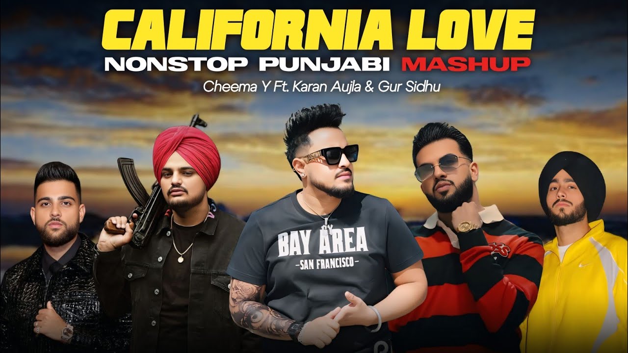 CALIFORNIA LOVE | Cheema Y & Gur Sidhu | Nonstop Punjabi Mashup 2025 | Sidhu x Karan Aujla x Shubh