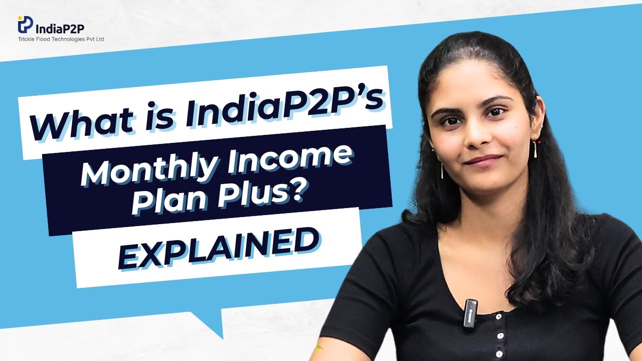 What is IndiaP2P&rsquo;s Monthly Income Plan Plus? Explained