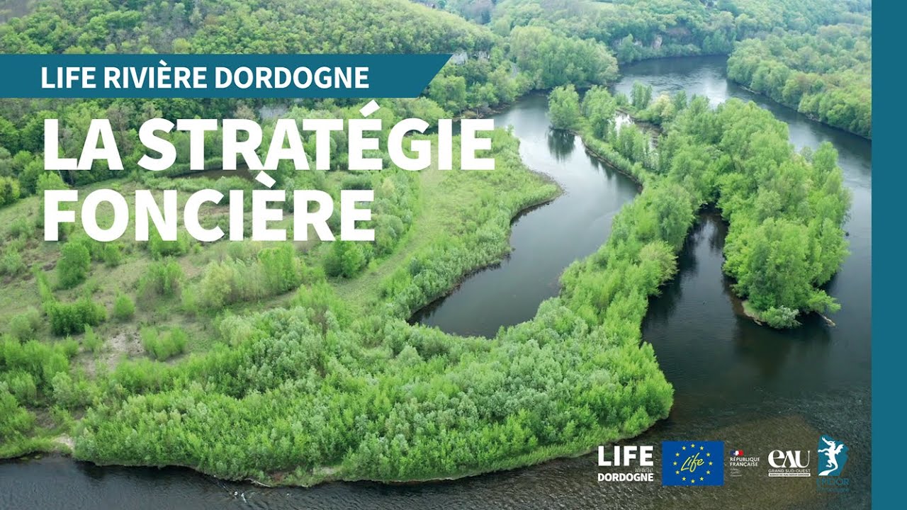 Le programme foncier du projet LIFE rivière Dordogne