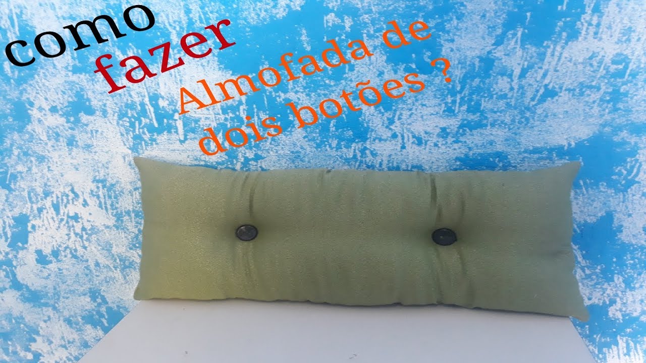 COMO FAZER ALMOFADA DE DOIS BOTÕES PARA ENCOSTO DE SOFAS !