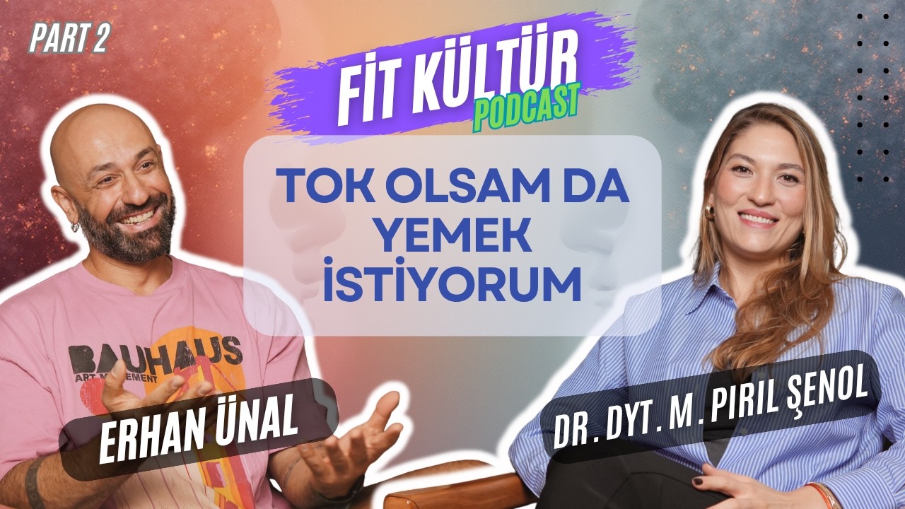 Fit Kültür Podcast - Pırıl Şenol Part 2 - Tok olsam da yemek istiyorum