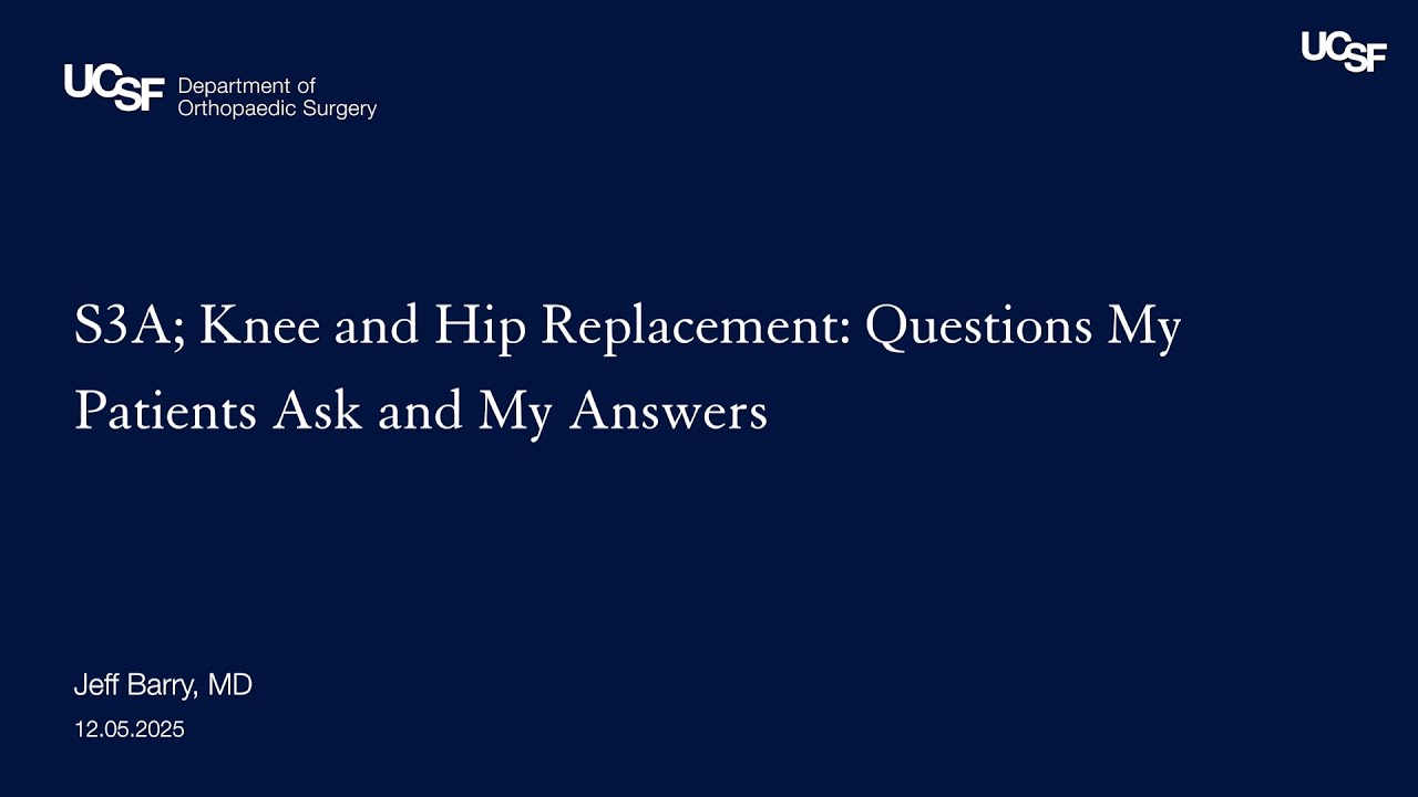 S3A; Knee and Hip Replacement  Questions My Patients Ask and My Answers | Jeff Barry, MD