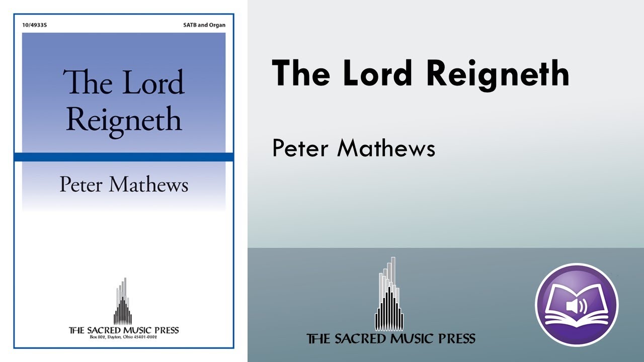 The Lord Reigneth (SATB) - Peter Mathews
