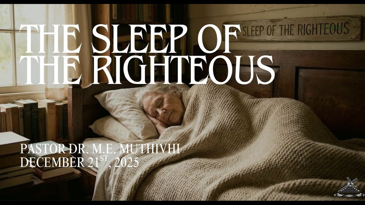 The Sleep Of The Righteous | Pastor Dr. M.E. Muthivhi | December 21st, 2025