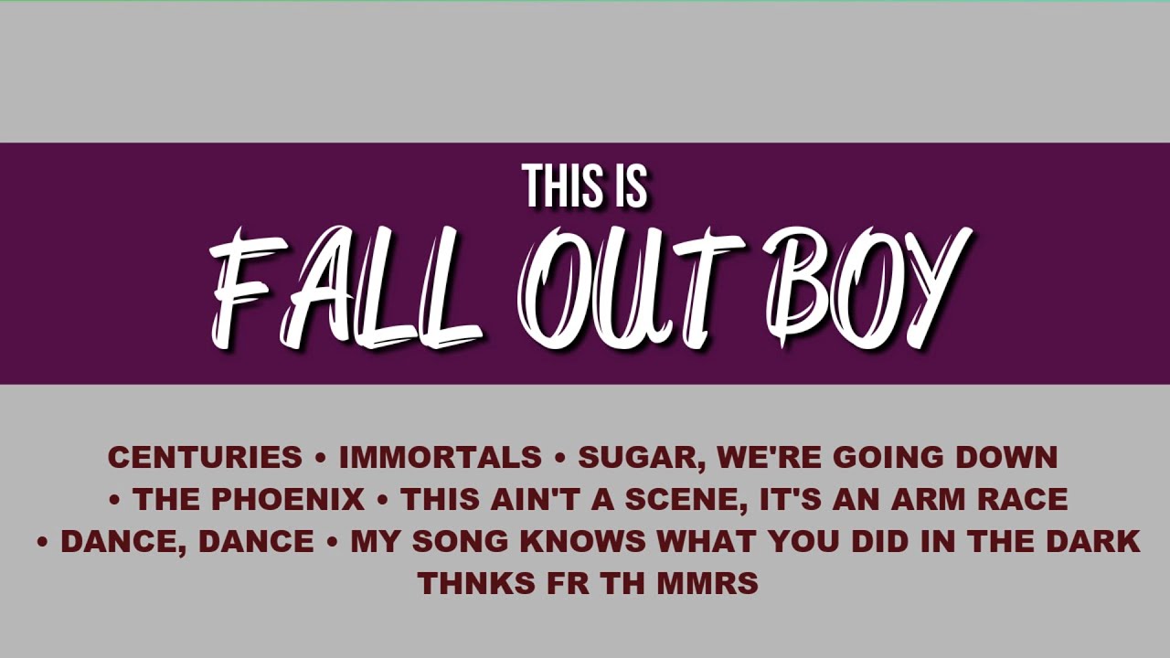 This is FALL OUT BOY ♫ | Songs Compilation ♫