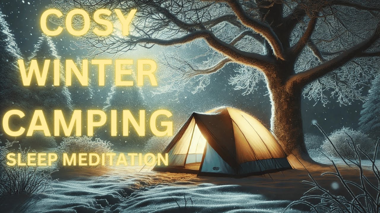 Cosy Winter Camping In A Tent - Guided Sleep Meditation