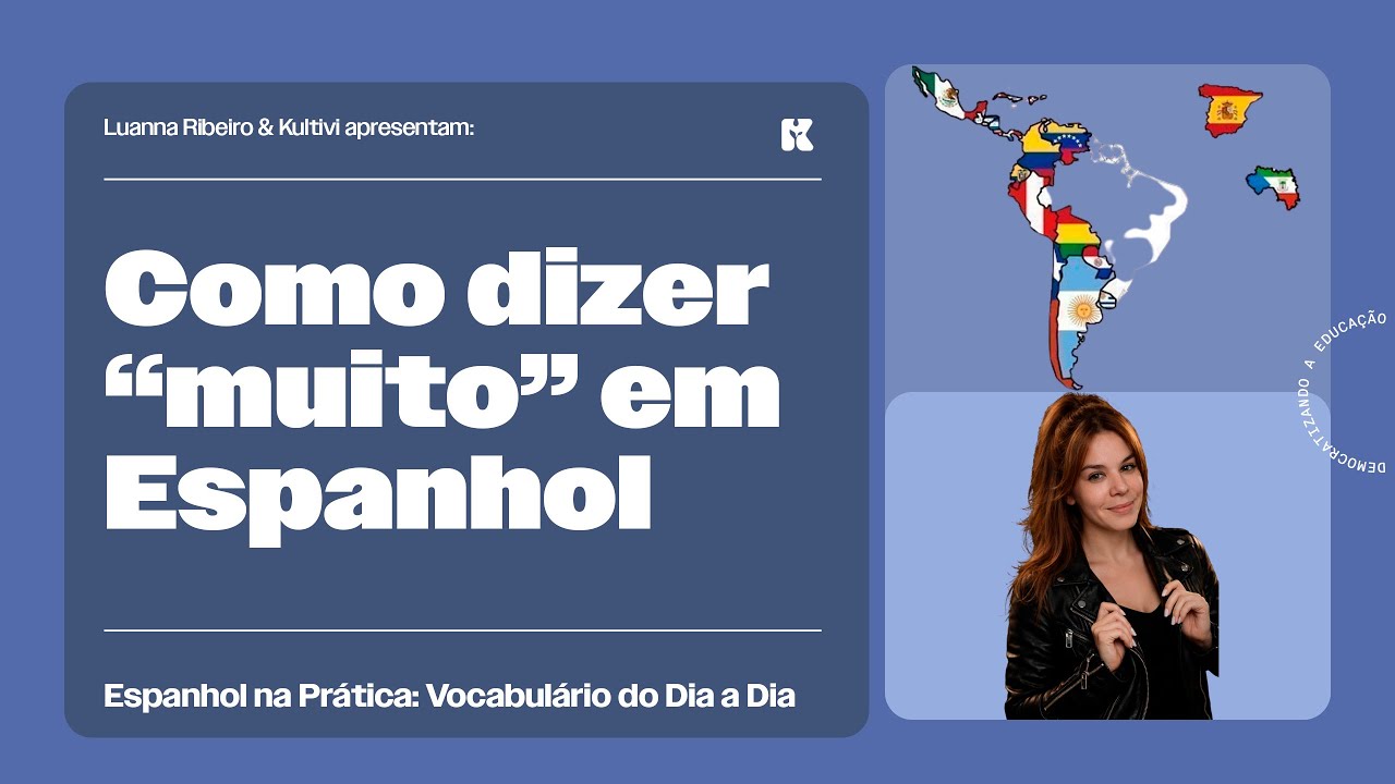 Como dizer “muito” em Espanhol | Espanhol na Prática: Vocabulário do Dia a Dia | Kultivi