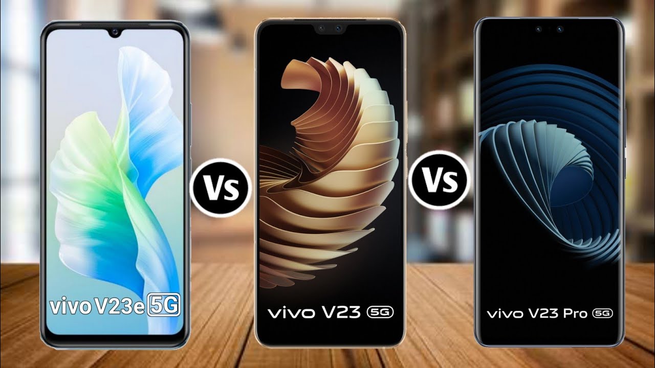 Vivo V23e Vs Vivo V23 Vs Vivo V23 Pro