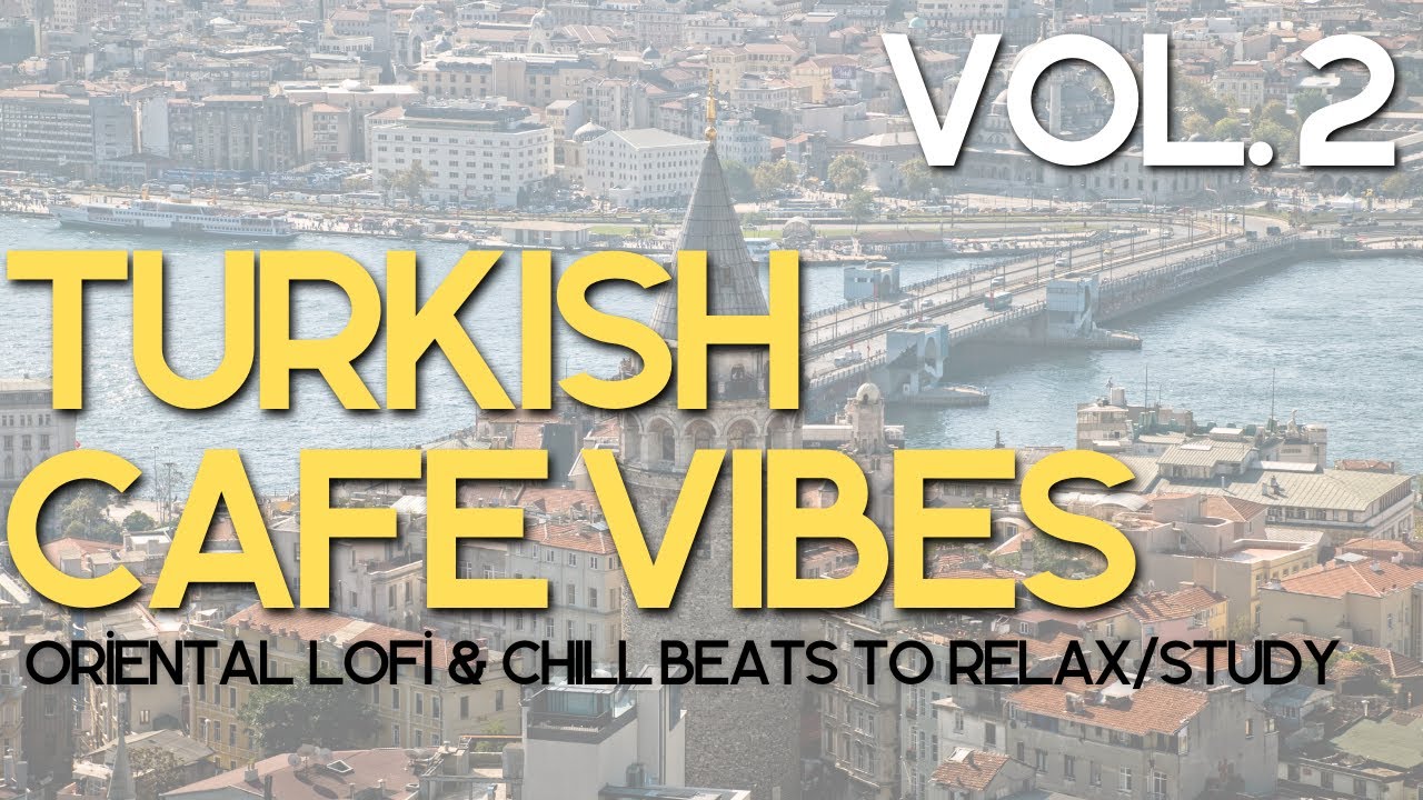Turkish Café Vibes Vol. 2 | Oriental Lofi & Chill Beats to Relax/Study