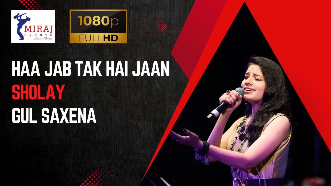 HAAN JAB TAK HAI JAAN I MIRAJ EVENTS I GUL SAXENA I SHOLAY
