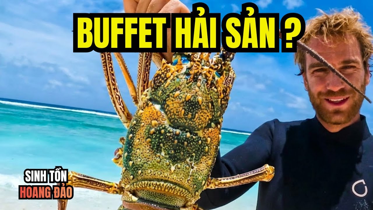 Sinh Tồn Hoang Đảo: Mở Tiệc Buffet Tôm Hùm Cua Cụ, Ăn Sập Đảo Hoang, Bồ Khen Ngon Hơn Đi Resort
