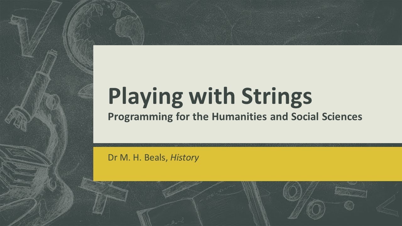 Playing with Strings - Programming (Python) for the Humanities and Social Sciences, Workshop 2