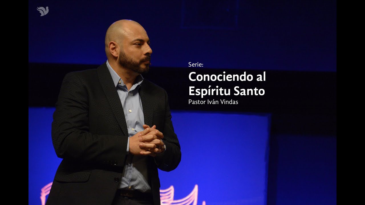 Conociendo al Espiritu Santo - Pastor Iván Vindas