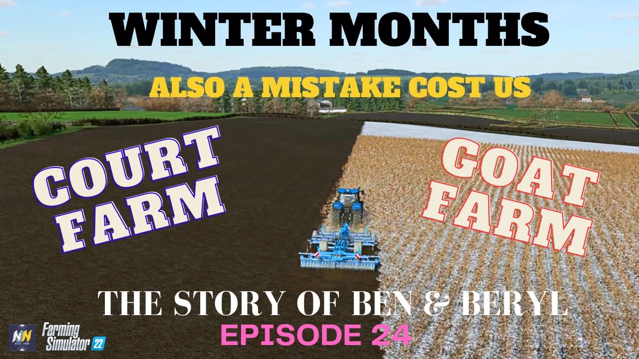 COURT FARMS| FS22| PC| Ep 24| WINTER MONTHS | MADE A COSTLY MISTAKE| RPG | LETS PLAY