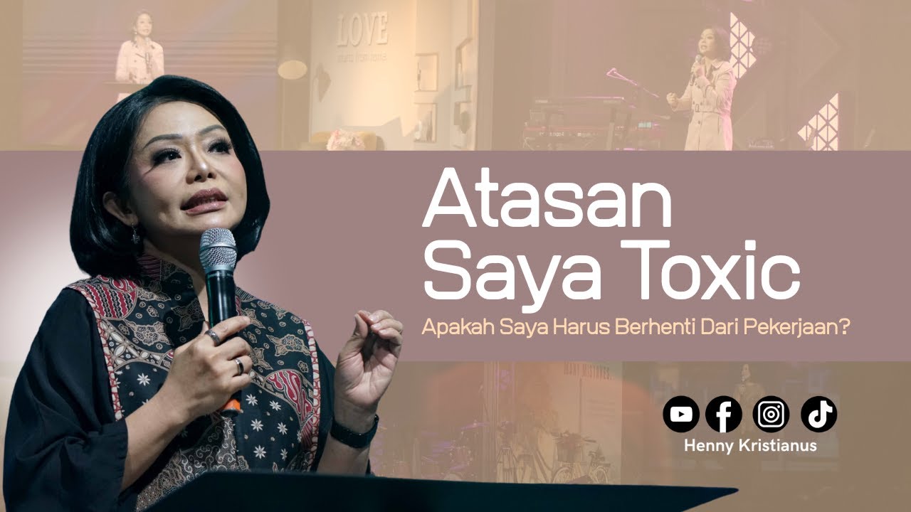Atasan Saya Toxic, Apakah Saya Harus Berhenti Dari Pekerjaan - Ps. Henny Kristianus