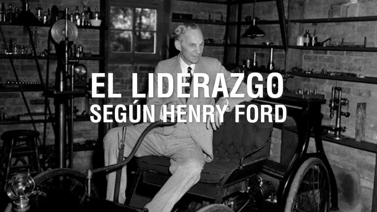 El liderazgo seg&uacute;n Henry Ford