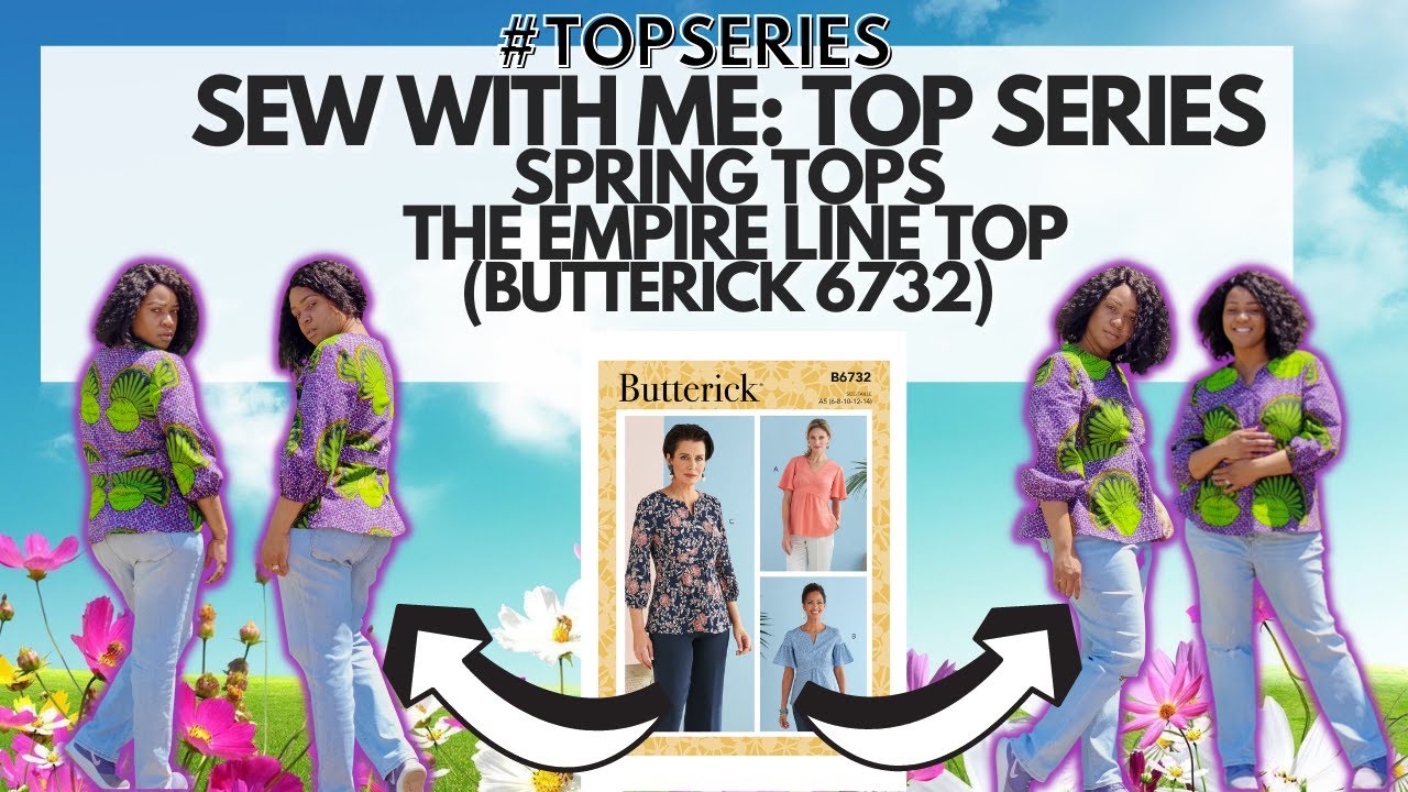 #61: Sew With Me | Top Series (Part 2) Spring Tops | Top #4: The Empire Line Top (Butterick 6732)